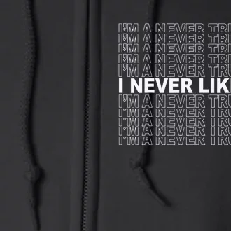 Im A Never Trump Guy I Never Liked Him 2024 Full Zip Hoodie