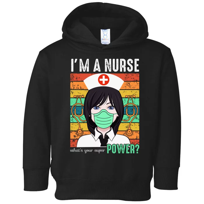 I'm A Nurse What's Your Super Power Toddler Hoodie