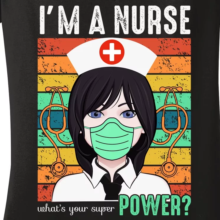 I'm A Nurse What's Your Super Power Women's V-Neck T-Shirt