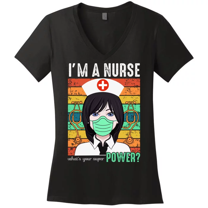 I'm A Nurse What's Your Super Power Women's V-Neck T-Shirt