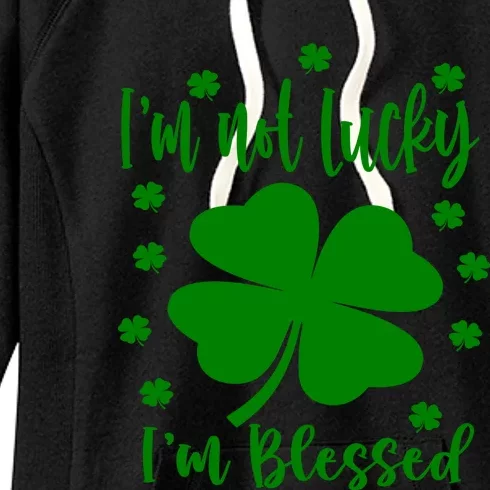 I Am Not Lucky I Am Blessed St Patrick's Day 2021 Gift Women's Fleece Hoodie