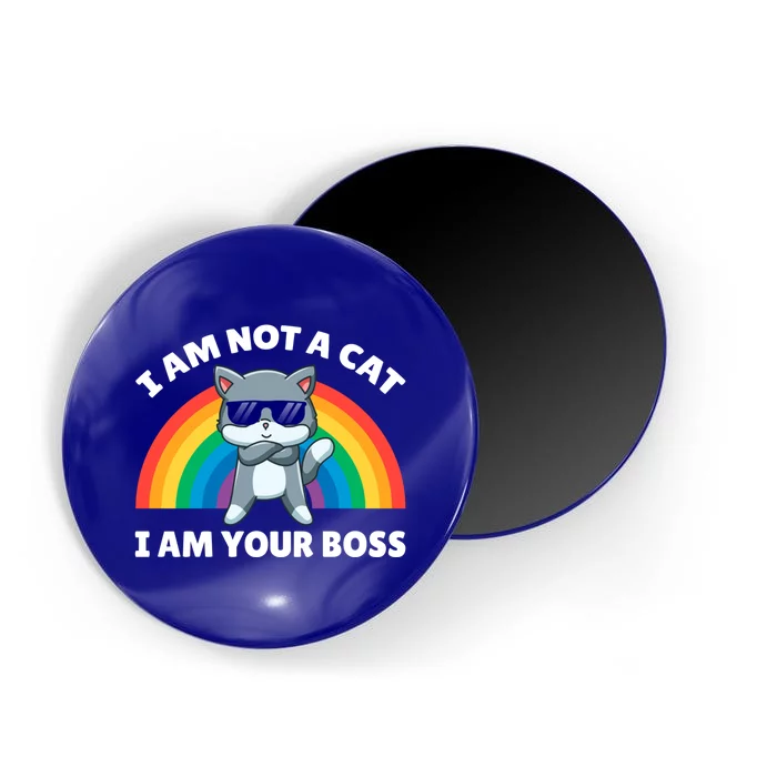 I Am Not A Cat I Am Your Boss Design Gift Magnet