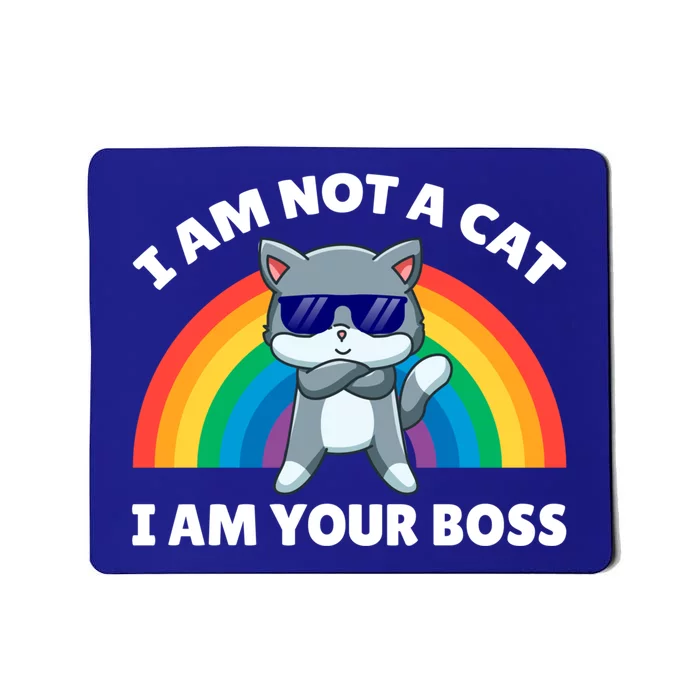 I Am Not A Cat I Am Your Boss Design Gift Mousepad