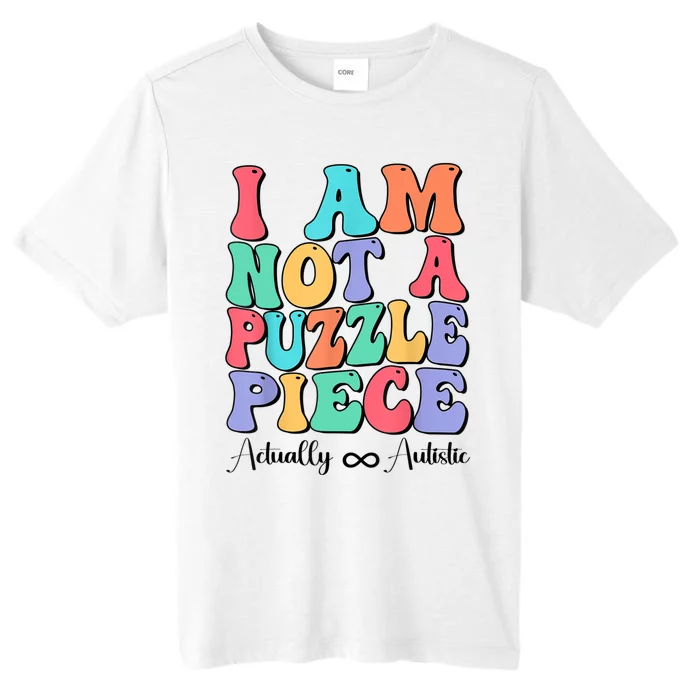 I Am Not A Puzzle Piece Actually Autistic Autism Awareness ChromaSoft Performance T-Shirt