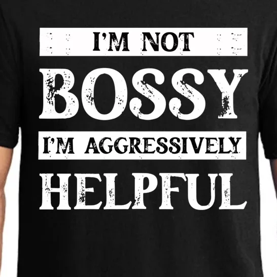 I Am Not Bossy I Am Aggressively Helpful I Am The Boss Gift Pajama Set