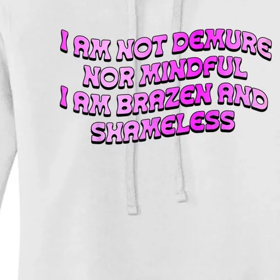 I Am Not Demure Nor Mindful I Am Brazen And Shameless Women's Pullover Hoodie