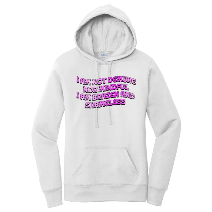 I Am Not Demure Nor Mindful I Am Brazen And Shameless Women's Pullover Hoodie