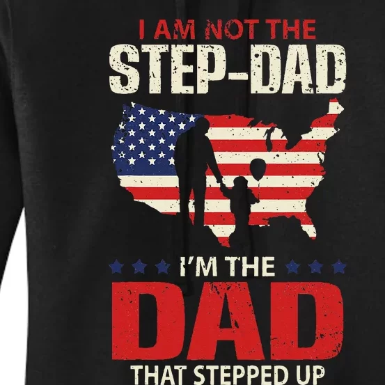 I am not the Step Dad I am the Dad that Stepped up Fathers Women's Pullover Hoodie