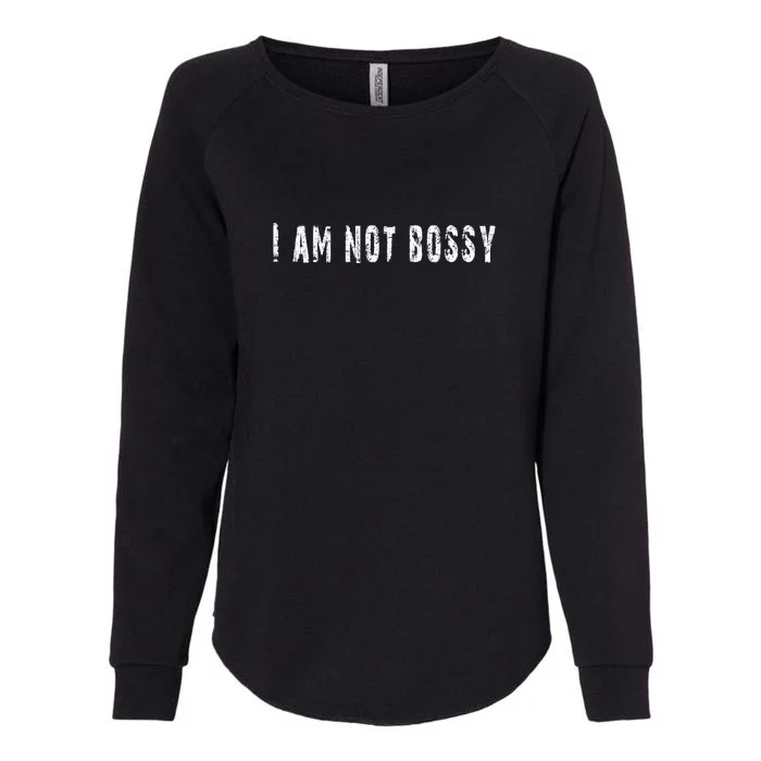 I Am Not Bossy Womens California Wash Sweatshirt