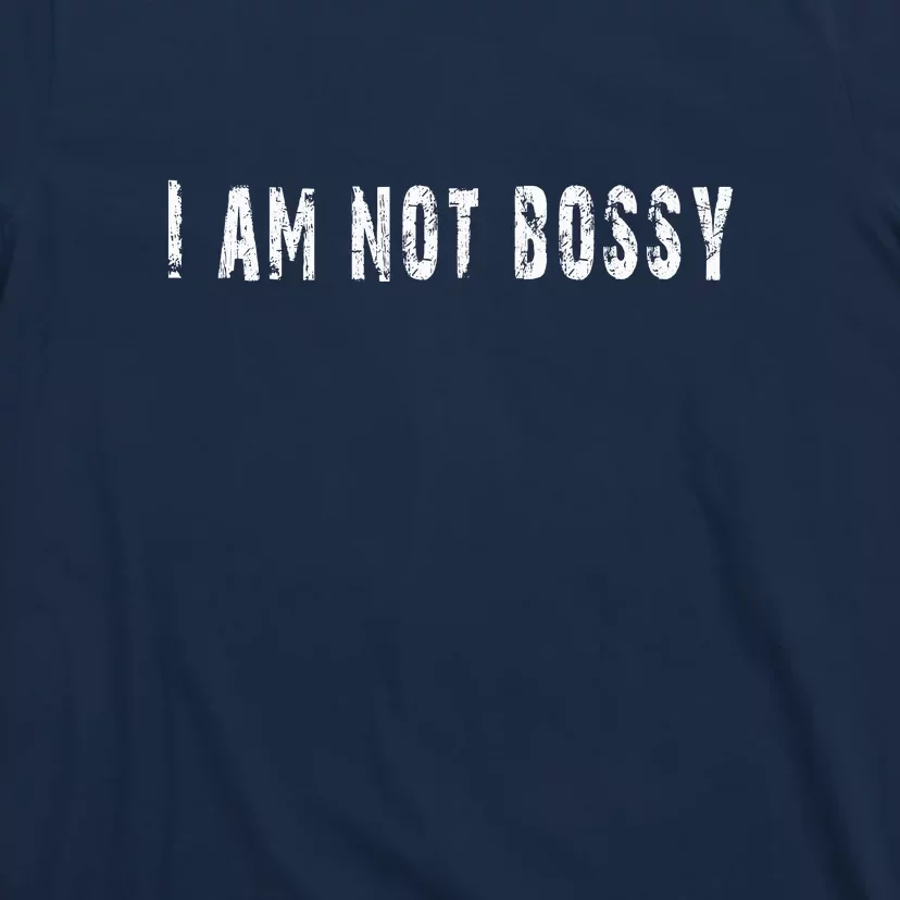 I Am Not Bossy T-Shirt