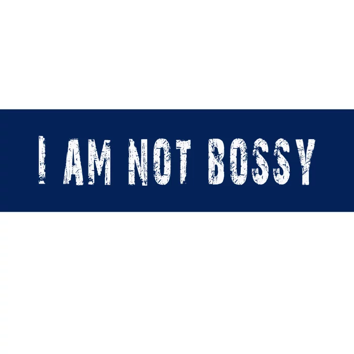 I Am Not Bossy Bumper Sticker