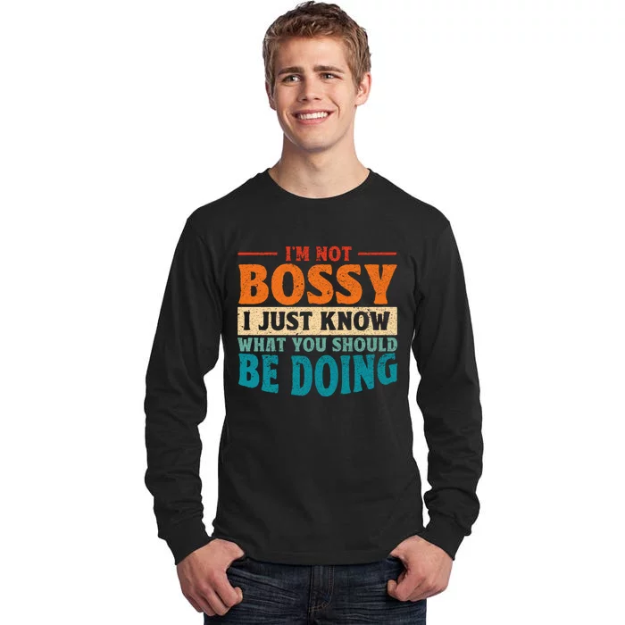 I Am Not Bossy I Just Know What You Should Be Doing Funny Tall Long Sleeve T-Shirt