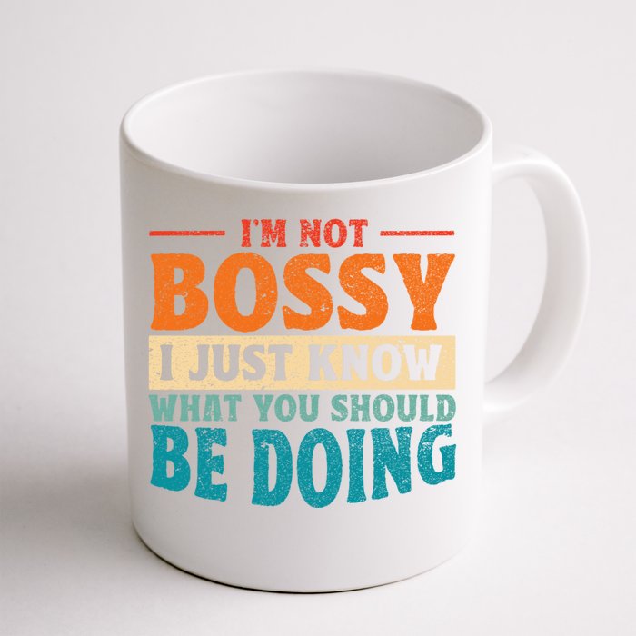 I Am Not Bossy I Just Know What You Should Be Doing Funny Front & Back Coffee Mug