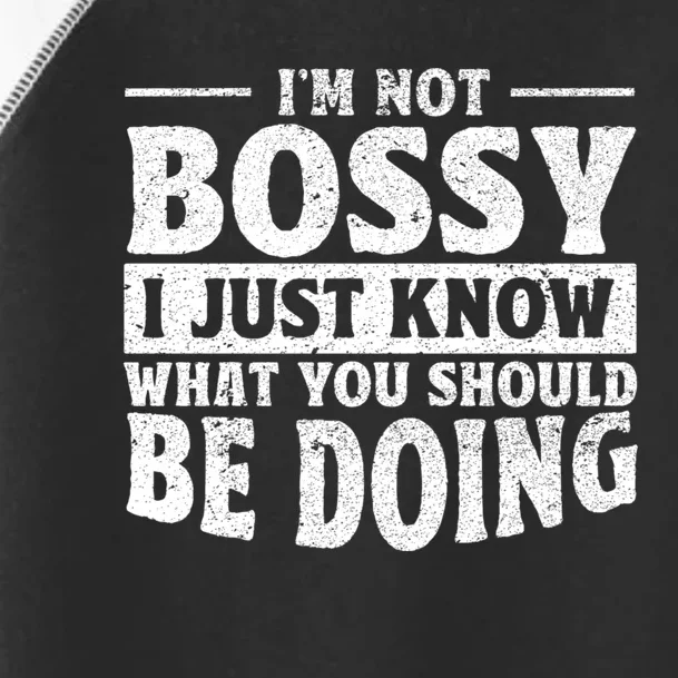 I Am Not Bossy I Just Know What You Should Be Doing Funny Toddler Fine Jersey T-Shirt