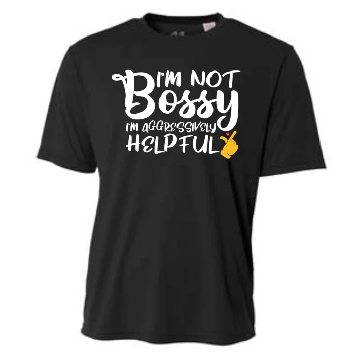 I Am Not Bossy I Am Aggressively Helpful I Am The Boss Gift Cooling Performance Crew T-Shirt