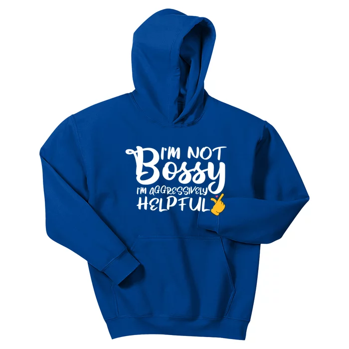 I Am Not Bossy I Am Aggressively Helpful I Am The Boss Gift Kids Hoodie