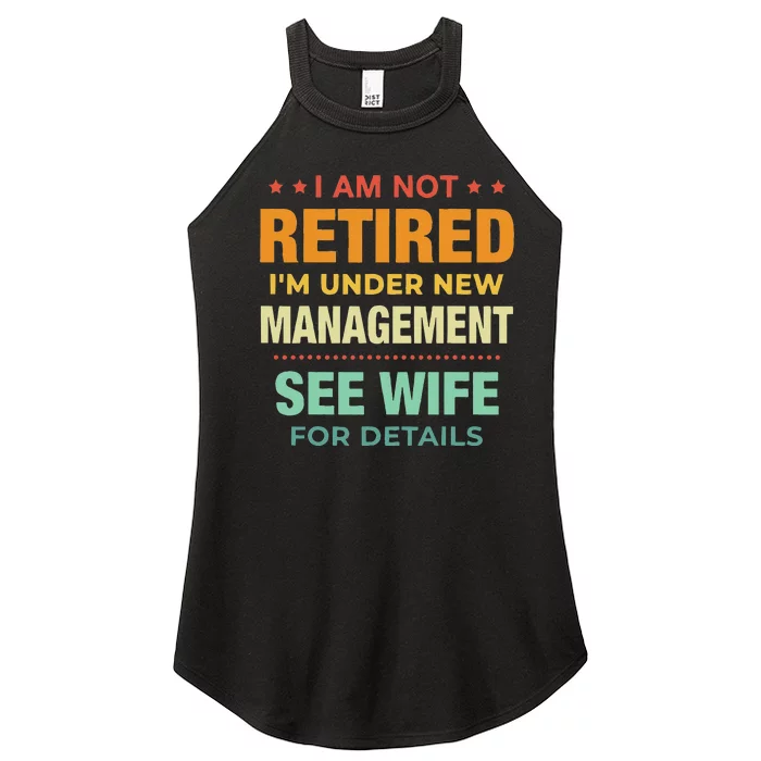 I Am Not Retired Im Under New Management See Wife Detail Women’s Perfect Tri Rocker Tank