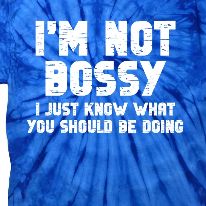 I Am Not Bossy I Am Aggressively Helpful I Am The Boss Meaningful Gift Tie-Dye T-Shirt