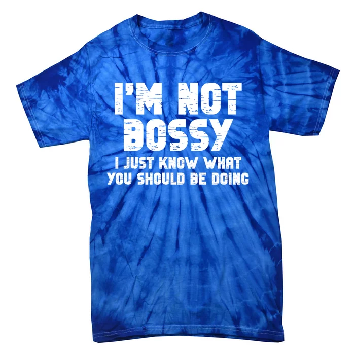 I Am Not Bossy I Am Aggressively Helpful I Am The Boss Meaningful Gift Tie-Dye T-Shirt