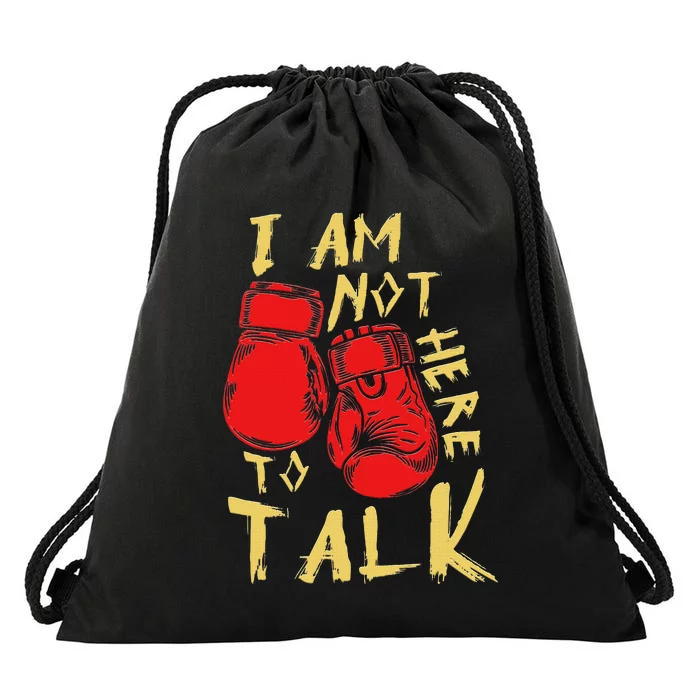 I Am Not Here To Talk Boxing Workout Training Gym Motivation Drawstring Bag