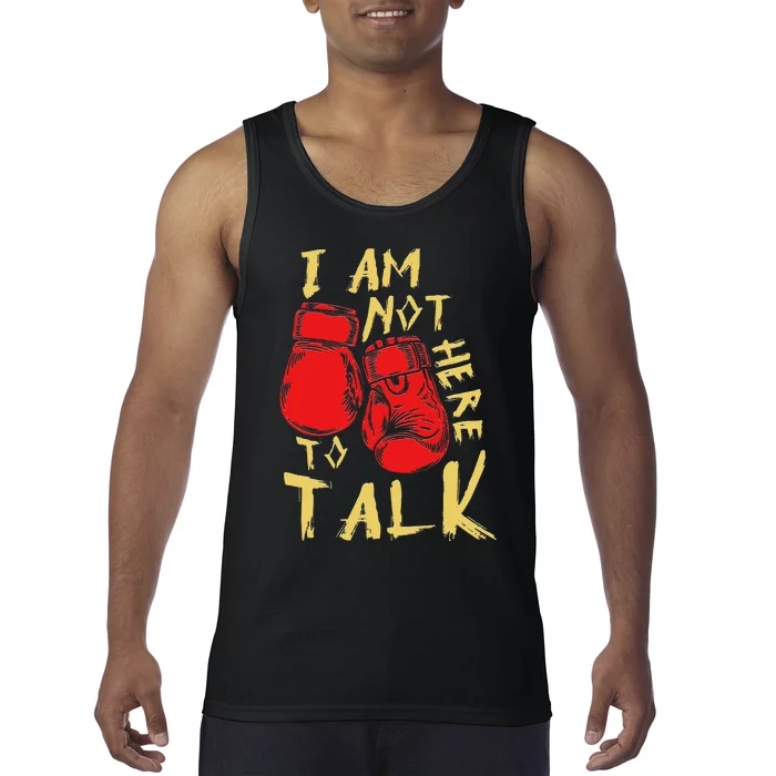 I Am Not Here To Talk Boxing Workout Training Gym Motivation Tank Top