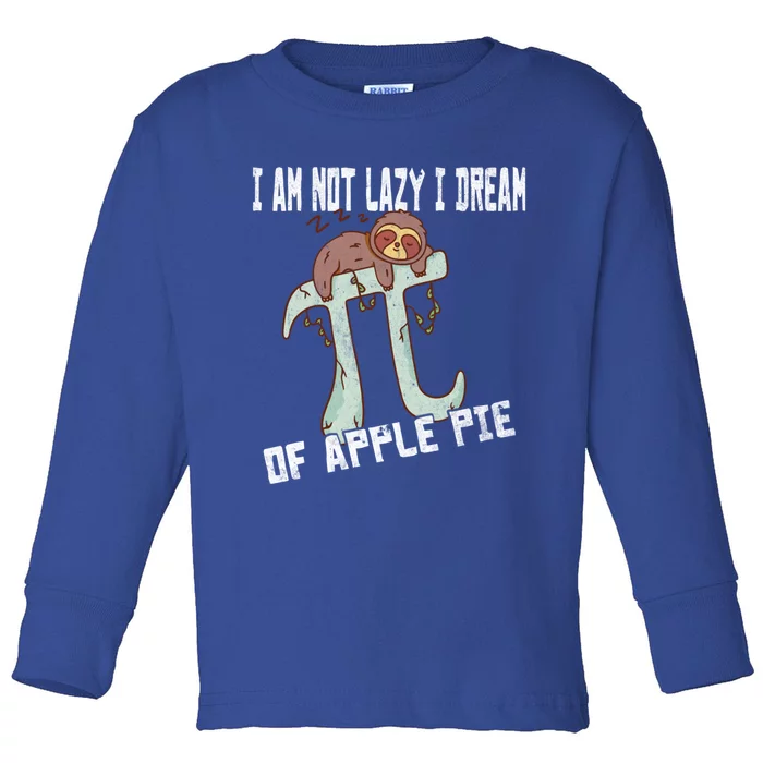 I Am Not Lazy I Dream Of Apple Pie Pi Day Sloth Gift Toddler Long Sleeve Shirt