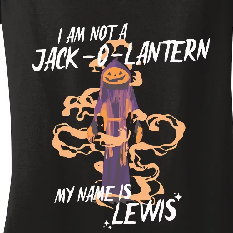 I Am Not A Jack O Lantern My Name Is Lewis Women's V-Neck T-Shirt