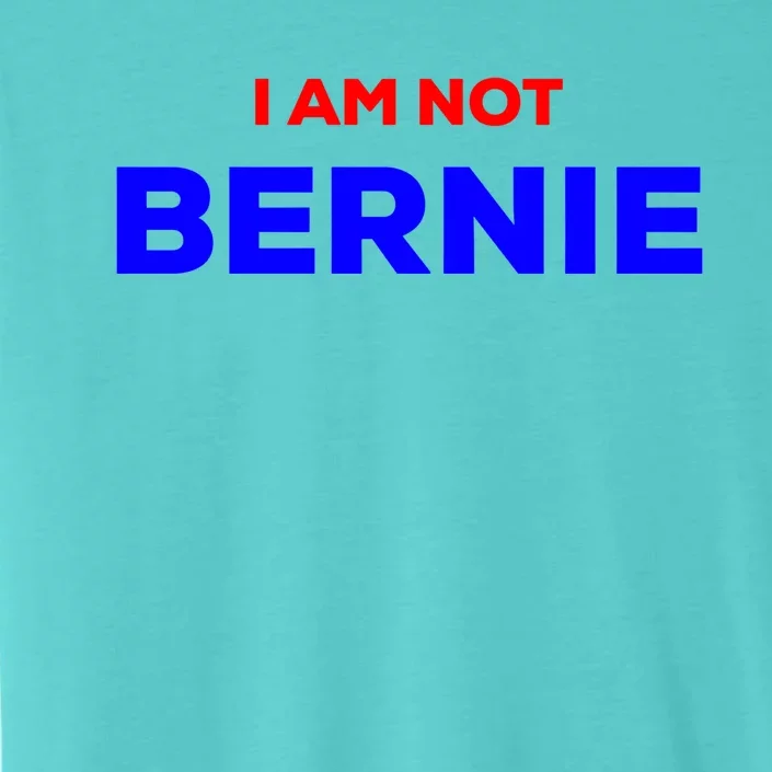 I Am Not Bernie Great Gift Not Your Buttercup Grandpa Look Alike Cool Gift ChromaSoft Performance T-Shirt