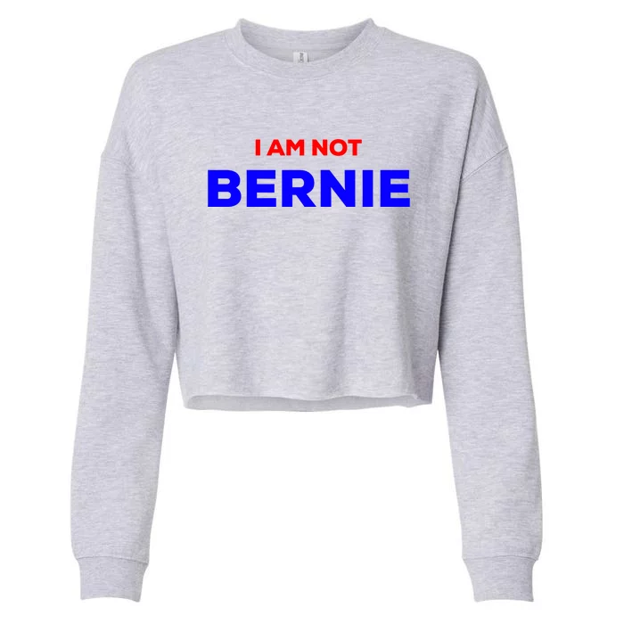 I Am Not Bernie Great Gift Not Your Buttercup Grandpa Look Alike Cool Gift Cropped Pullover Crew