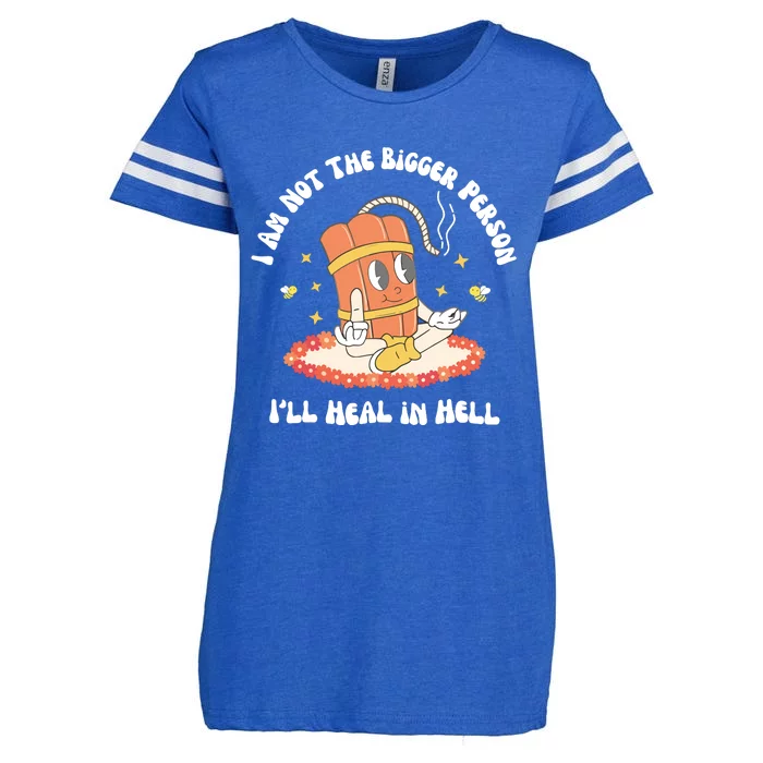 I Am Not The Bigger Person I’Ll Heal In Hell Enza Ladies Jersey Football T-Shirt