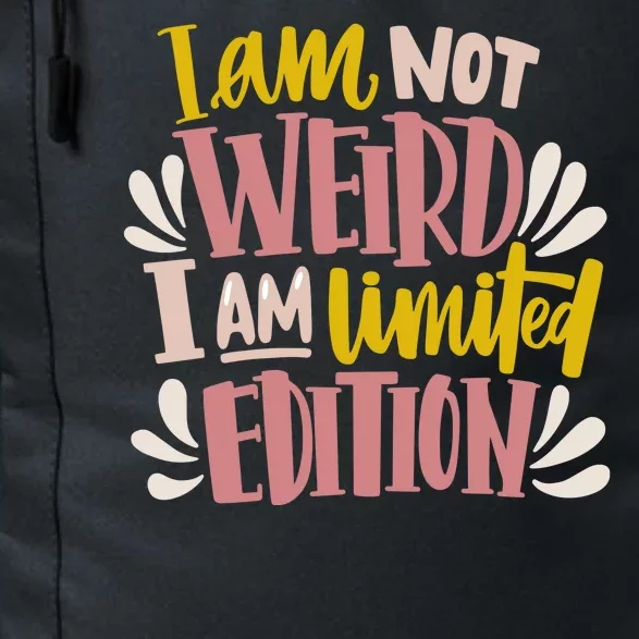 I Am Not Weird I Am Limited Edition Daily Commute Backpack