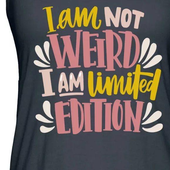 I Am Not Weird I Am Limited Edition Ladies Essential Flowy Tank