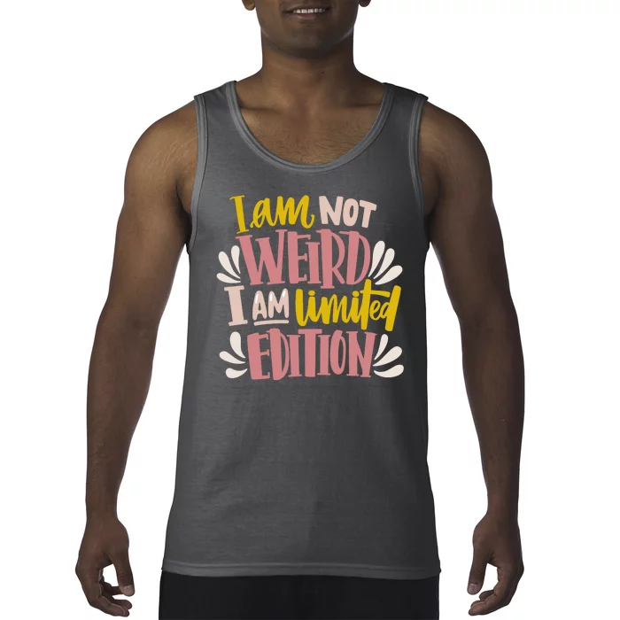 I Am Not Weird I Am Limited Edition Tank Top