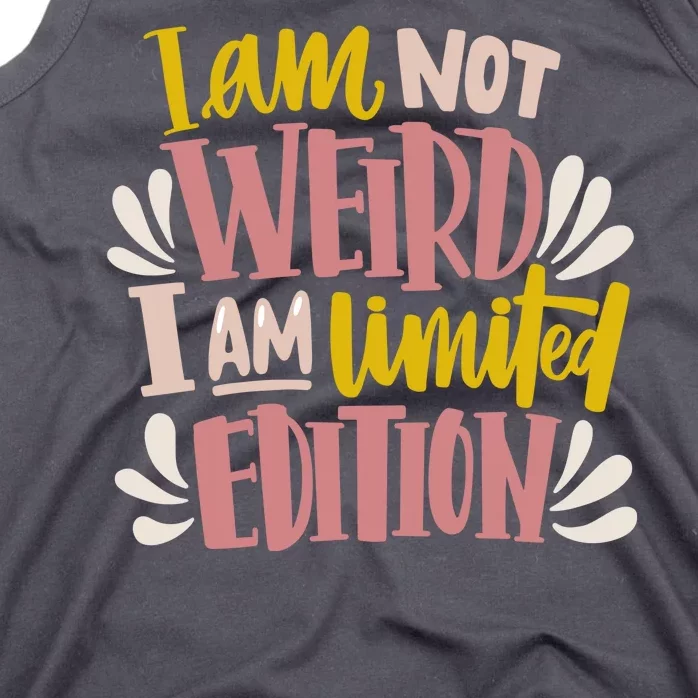 I Am Not Weird I Am Limited Edition Tank Top