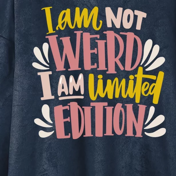 I Am Not Weird I Am Limited Edition Hooded Wearable Blanket