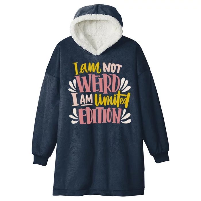 I Am Not Weird I Am Limited Edition Hooded Wearable Blanket