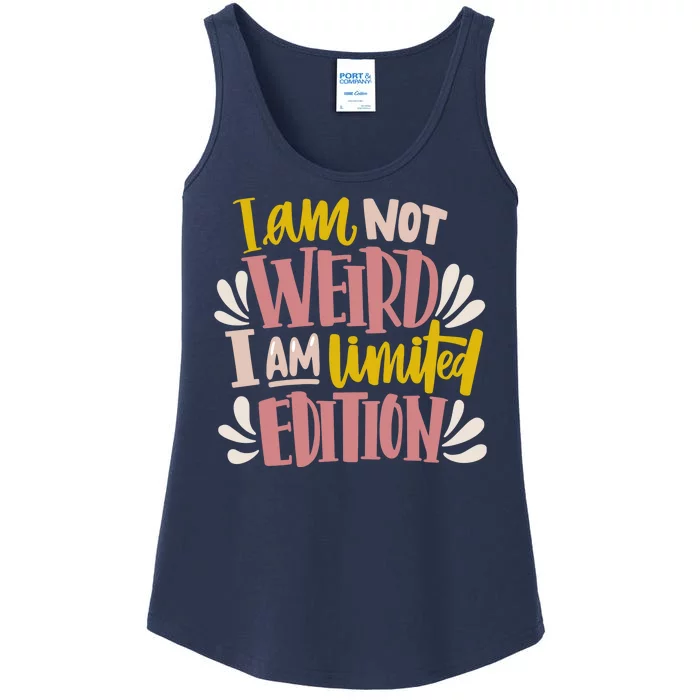 I Am Not Weird I Am Limited Edition Ladies Essential Tank