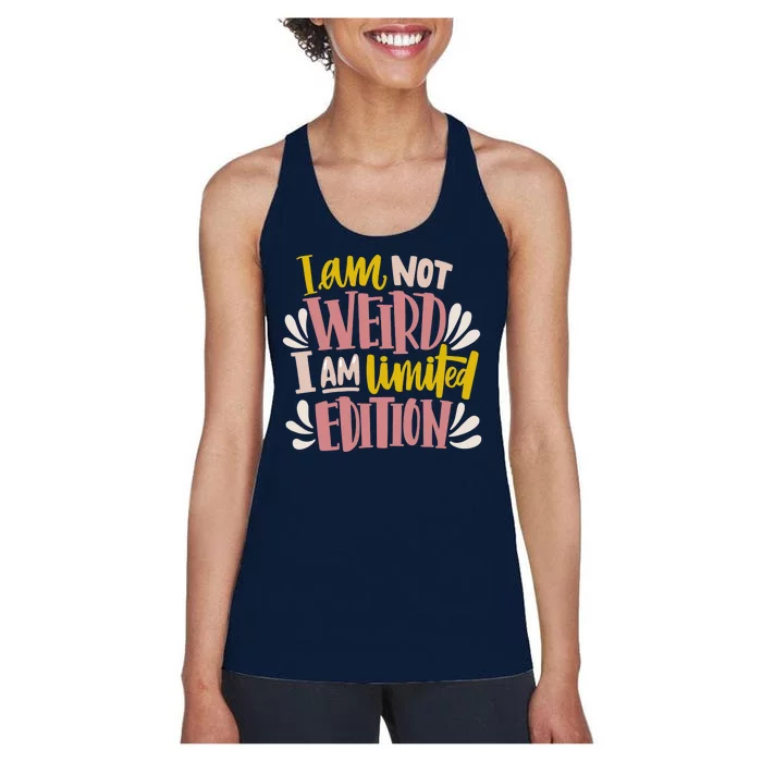 I Am Not Weird I Am Limited Edition Women's Racerback Tank