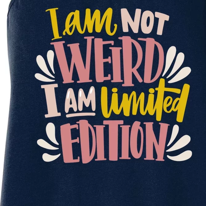 I Am Not Weird I Am Limited Edition Women's Racerback Tank