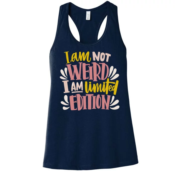 I Am Not Weird I Am Limited Edition Women's Racerback Tank