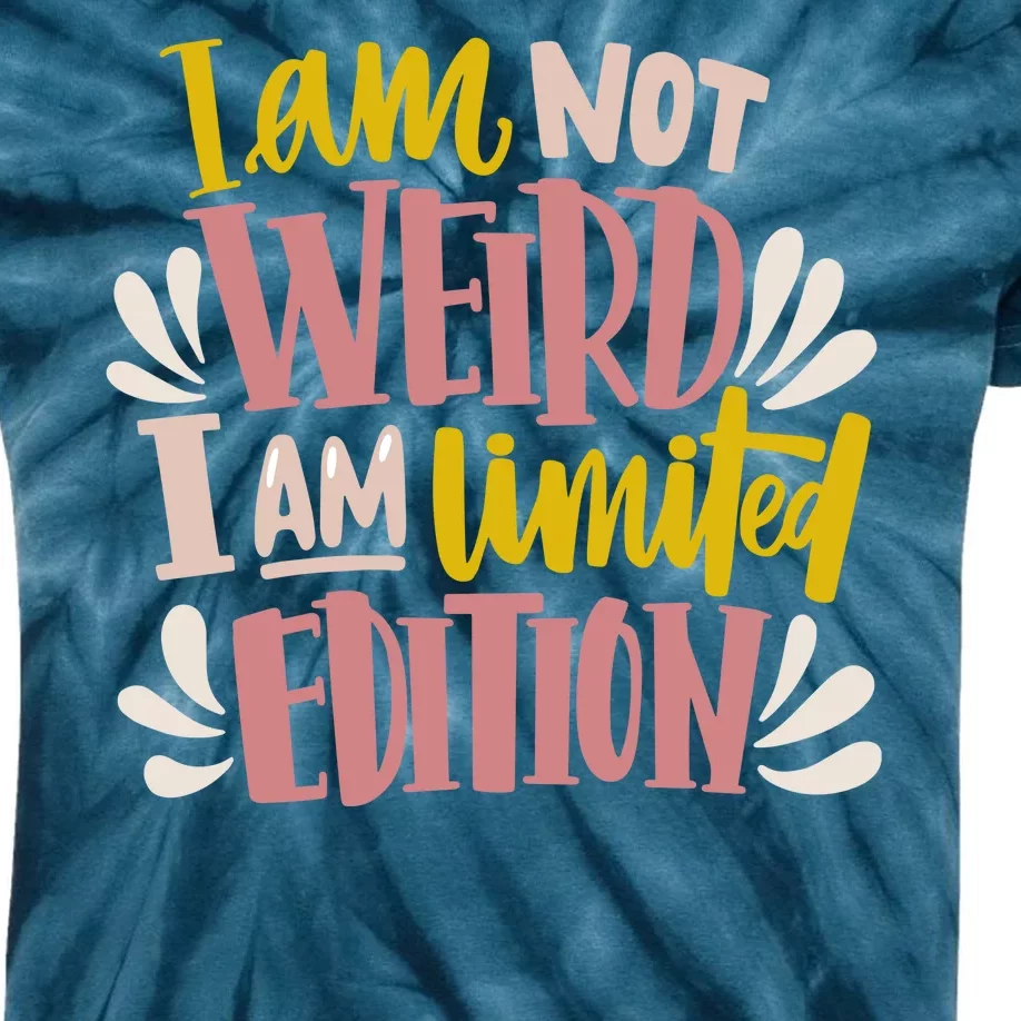 I Am Not Weird I Am Limited Edition Kids Tie-Dye T-Shirt