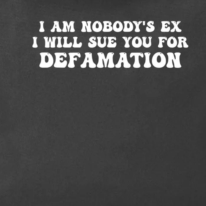 I Am Nobodys Ex I Will Sue You For Defamation Quote Zip Tote Bag