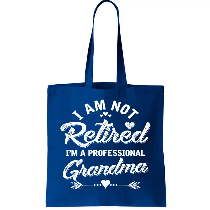 I Am Not Retired I'm A Professional Grandma Gift Tote Bag