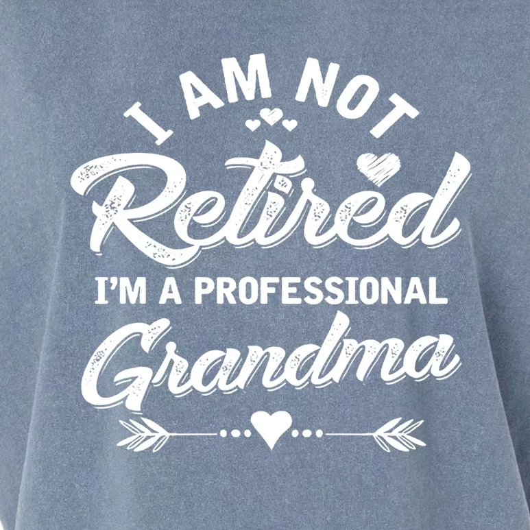 I Am Not Retired I'm A Professional Grandma Gift Garment-Dyed Women's Muscle Tee