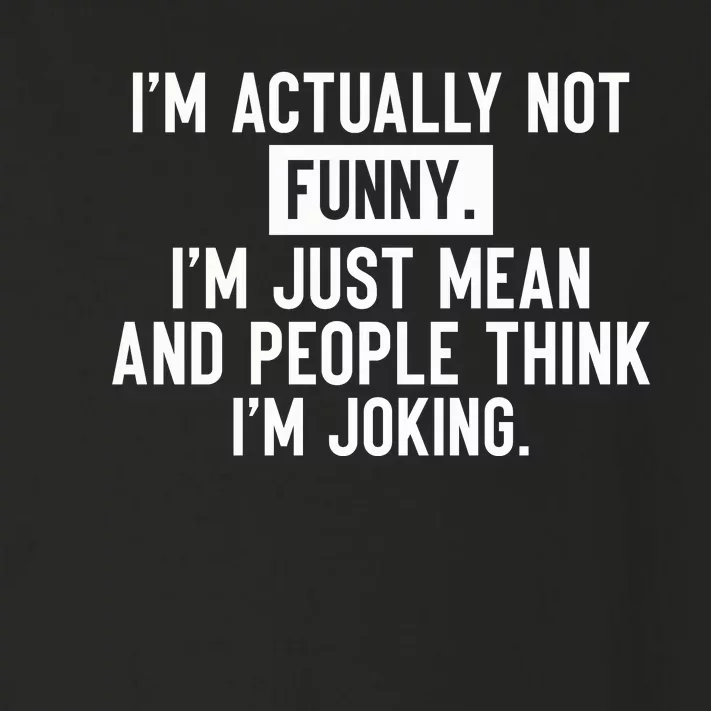 I'm Actually Not Funny I'm Just Mean And People Think I'm Toddler Long Sleeve Shirt