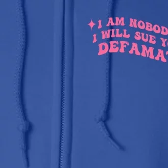 I Am Nobodys Ex I Will Sue You For Defamation Quote Full Zip Hoodie