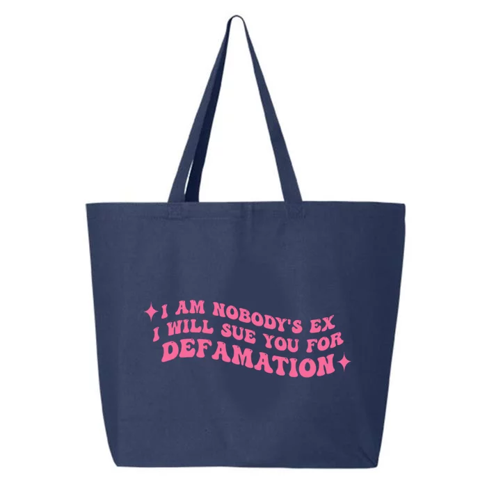 I Am Nobodys Ex I Will Sue You For Defamation Quote 25L Jumbo Tote