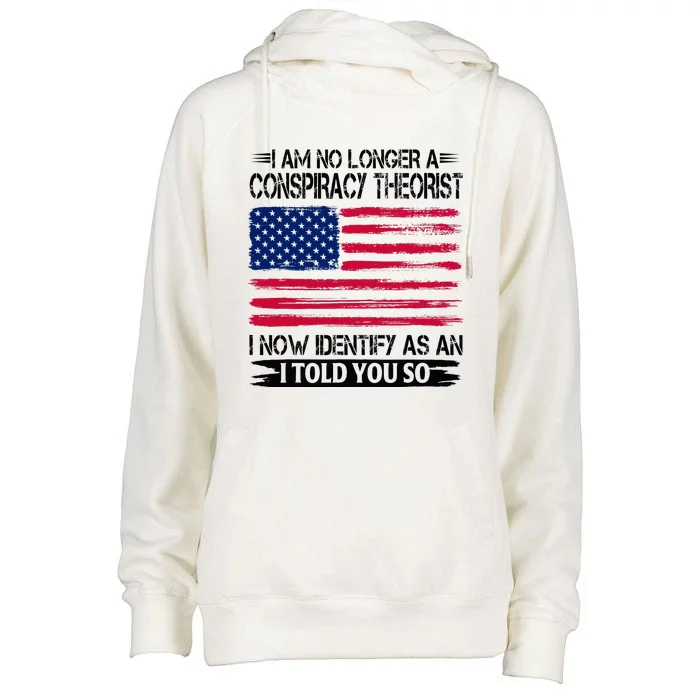 I Am No Longer A Conspiracy Theorist As An I Told You So Womens Funnel Neck Pullover Hood