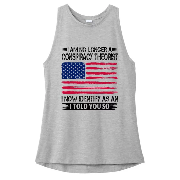 I Am No Longer A Conspiracy Theorist As An I Told You So Ladies Tri-Blend Wicking Tank