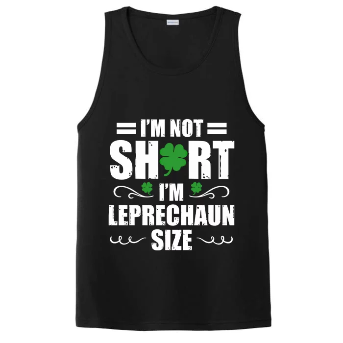 I Am Not Short I Am Leprechaun Size I'm Leprechaun Size Gift Performance Tank